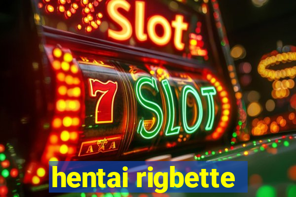 hentai rigbette